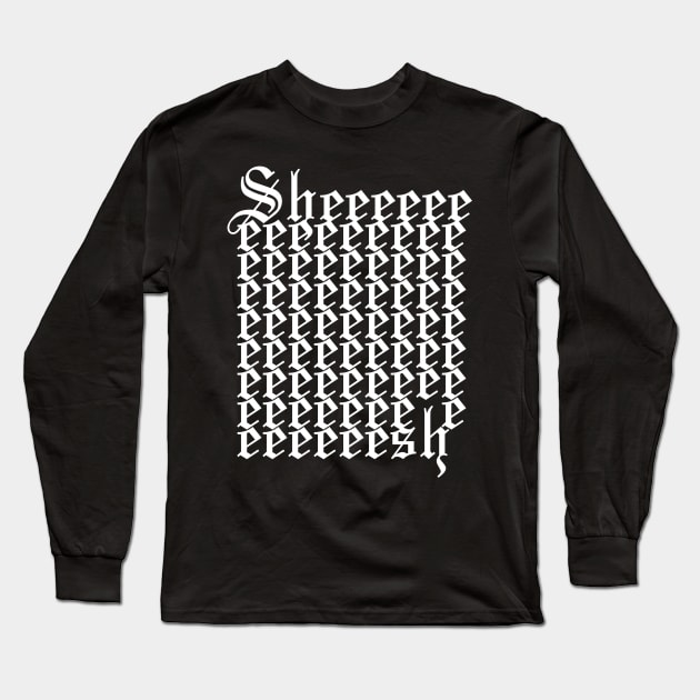 Sheeeesh Long Sleeve T-Shirt by CM Studios